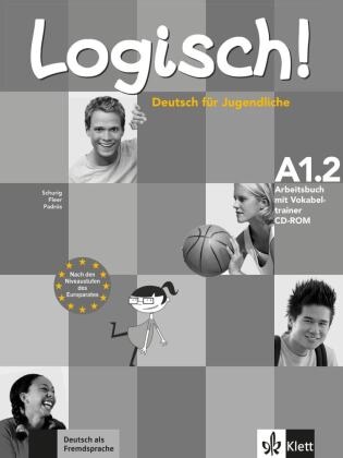 Sara Fleer, Sarah Fleer, Alici Padrós, Alicia Padrós, Cordul Schurig, Cordula Schurig - Logisch! - Deutsch für Jugendliche, Ausgabe 2014 - A1.2: Logisch! - Arbeitsbuch A1 mit Vokabeltrainer CD-ROM - Niveau A1. Mit Audio-Dateien zum Download