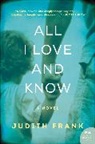 Judith Frank - All I Love and Know
