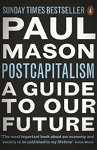 Paul Mason, MASON PAUL - Postcapitalism: A Guide to Our Future
