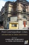 Caroline Humphrey, Caroline Skvirskaja Humphrey, Caroline Humphrey, Vera Skvirskaja - Post-Cosmopolitan Cities