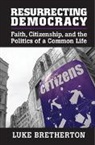 Luke Bretherton, Luke (Duke University Bretherton, Bretherton Luke - Resurrecting Democracy