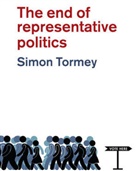 S Tormey, Simon Tormey, Tormey Simon - End of Representative Politics