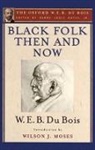 W. E. B. Du Bois, W. E. B. Moses Du Bois, Du Bois W. E. B., Henry Louis Gates, Wilson J. Moses, Henry Louis Gates... - Black Folk Then and Now (The Oxford W.e.b. Du Bois)