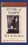 Kwame Anthony Appiah, Appiah Kwame Anthony, W E B Du Bois, W. E. B. Du Bois, W. E. B. Appiah Du Bois, Du Bois W. E. B.... - Dusk of Dawn (The Oxford W. E. B. Du Bois)
