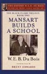 W. E. B. du Bois, W. E. B. Hayes Edwards Du Bois, Du Bois W. E. B., Henry Louis Gates, Brent Hayes Edwards, Hayes Edwards Brent... - Black Flame Trilogy: Book Two, Mansart Builds a School the Oxford W.