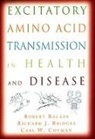 Robert Balazs, Robert Bridges Balazs, Balazs Robert, Richard J. Bridges, Bridges Richard J., Carl W. Cotman... - Excitatory Amino Acid Transmission in Health and Disease