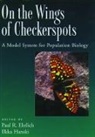 Paul R. Ehrlich, Paul R. (Bing Professor of Biological Sciences Ehrlich, Paul R. Hanski Ehrlich, Ilkka Hanski, Ilkka (Professor Hanski, Hanski Ilkka... - On the Wings of Checkerspots