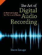 Steve Savage, Steve (Instructor of Recording Arts Savage, Savage Steve - Art of Digital Audio Recording
