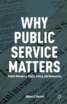 R Durant, R. Durant, Robert F. Durant - Why Public Service Matters