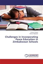 Benias Mapepeta, Onism Rukuni, Onismo Rukuni - Challenges in Incorporating Peace Education in Zimbabwean Schools