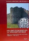 Raúl Catalán Ramos - Las fortificaciones en la tardoantigüedad : élites y articulación del territorio, siglos V-VIII dC