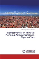 Oluwasegun Joshua Omoniyi - Ineffectiveness in Physical Planning Administration in Nigeria Cites