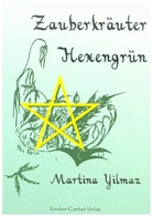 Martina Yilmaz - Zauberkräuter, Hexengrün