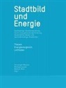Markus u a Motz, Armi Nedden, Alexande Pellnitz, Michae Kaune, Michael Kaune, Christoph Mäckler... - Stadtbild und Energie