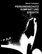 Steve Tompson - Personenschutz - kompakt und effektiv