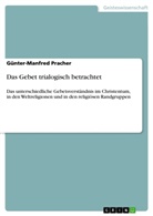 Günter-Manfred Pracher - Das Gebet trialogisch betrachtet