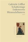 Gabriele Löffler - Schattentage. Erdenworte - Himmelsflüstern