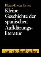 Klaus-Dieter Ertler - Kleine Geschichte der spanischen Aufklärungsliteratur
