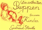 Gertraud Sternke - Wir arbeiten Puppen für unsere Kinder