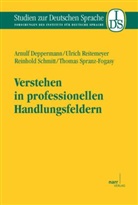 Arnul Deppermann, Arnulf Deppermann, Ulric Reitemeier, Ulrich Reitemeier, Rei Schmitt, Reinhold Schmitt... - Verstehen in professionellen Handlungsfeldern