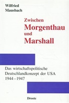 Wilfried Mausbach, Günter Buchstab, Klaus Gotto, Hans Günter Hockerts - Zwischen Morgenthau und Marshall