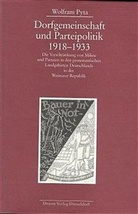 Wolfram Pyta, Kommission f. Geschichte d. Parlamentarismus u. d. politischen Parteien - Dorfgemeinschaft und Parteipolitik 1918-1933