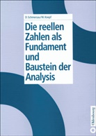 Wolfram Koepf, Diete Schmersau, Dieter Schmersau - Die reellen Zahlen als Fundament und Baustein der Analysis