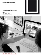 Günther Fischer, Pete Neitzke - Architekturtheorie für Architekten