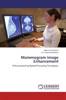 M C Haunumantharaju, M. C Haunumantharaju, Ina ul Islam Wani, Inam ul Islam Wani, Inam ul Islam Wani - Mammogram Image Enhancement
