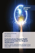 Shi Xue Dou, Md Shahriar A Hossain, Md Shahriar Al Hossain, Jung H Kim, Jung Ho Kim - Carbohydrate Doped MgB2 Superconductor for Magnet Application