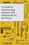 Anon, Anon. - A Guide to Constructing Dressers and Sideboards for the Home