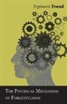 Sigmund Freud - The Psychical Mechanism of Forgetfulness