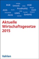 Erns Führich, Erns Führich (Prof. Dr.), Klunzinger (Prof. Dr.), Eugen Klunzinger u a - Aktuelle Wirtschaftsgesetze 2015