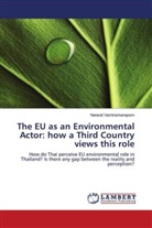 Nararat Vachiramanaporn - The EU as an Environmental Actor: how a Third Country views this role