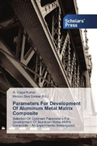 G Vijaya Kumar, G. Vijaya Kumar, Morusu S. Sankar, Morusu Siva Sankar, Morus Siva Sankar, Morusu Siva Sankar - Parameters For Development Of Aluminum Metal Matrix Composite