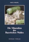 Fritz Pfaffl - Die Mineralien des Bayerischen Waldes