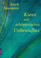 Erich Neumann - Kunst und schöpferisches Unbewusstes