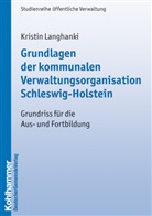 Kristin Langhanki - Grundlagen der kommunalen Verwaltungsorganisation Schleswig-Holstein
