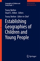 Stuart Aitken, Stuart C Aitken, Stuart C. Aitken, C Aitken, C Aitken, Trace Skelton... - Geographies of Children and Young People