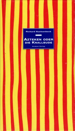 Richard Huelsenbeck, Herbert Kapfer - Azteken oder die Knallbude Eine militärische Novelle