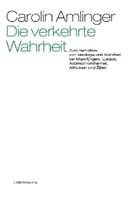 Carolin Amlinger - Die verkehrte Wahrheit