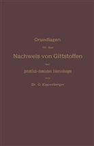 Carl Kippenberger - Grundlagen für den Nachweis von Giftstoffen bei gerichtlich-chemischen Untersuchungen. Für Chemiker, Pharmazeuten und Mediziner