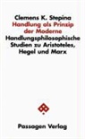Clemens K Stepina, Clemens K. Stepina - Handlung als Prinzip der Moderne