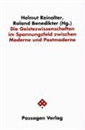 Roland Benedikter, Helmut Reinalter - Die Geisteswissenschaften im Spannungsfeld zwischen Moderne und Postmoderne
