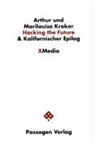 Arthur Kroker, Marilouise Kroker, Peter Engelmann - Hacking the Future & Kalifornischer Epilog