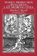 Martha Howell, Martha C. Howell,  Howell Martha C., Catherine R. Stimpson - Women, Production, and Patriarchy in Late Medieval Cities