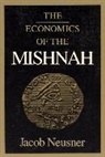 Jacob Neusner, Jacob (Bard College Neusner, Jacob (Research Professor of Religion and Theology Neusner - The Economics of the Mishnah