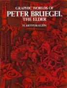 Peter Bruegel, Pieter Bruegel, Pieter Bruegel, H. Arthur Klein - Graphic Worlds of Pieter Bruegel the Elder