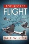 Dale Cox - Top Secret Flight