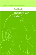 Thomas Buchheim, Torsten Pietrek - Freiheit auf Basis von Natur?